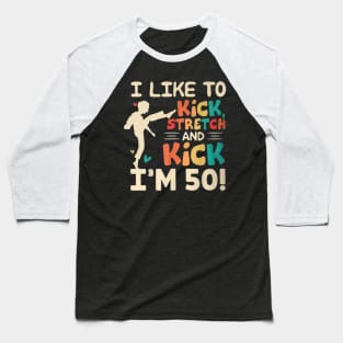 I like to kick stretch and kick Baseball T-Shirt